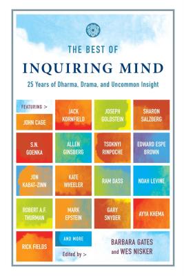 The Best of Inquiring Mind: 25 Years of Dharma, Drama, and Uncommon Insight - Gates, Barbara (Editor), and Nisker, Wes (Editor), and Novidor, Alan (Preface by)