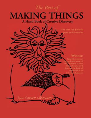 The Best of Making Things: A Hand Book of Creative Discovery - Wiseman, Ann Sayre