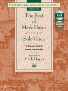 The Best of Mark Hayes for Solo Voice (for Concerts, Contests, Recitals, and Worship): Medium Low Voice