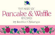 The Best of Pancake and Waffle Recipes