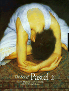 The Best of Pastel 2 - Pastel Society of America (Selected by), and Feliciano, Kristina (Editor)