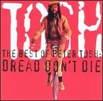 The Best of Peter Tosh: Dread Don't Die