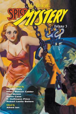 The Best of Spicy Mystery, Volume 3 - Price, E Hoffmann, and Bellem, Robert Leslie, and Case, Justin