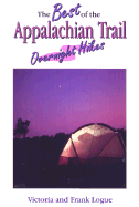 The Best of the Appalachian Trail: Overnight Hikes - Logue, Frank, and Victoria, and Logue, Victoria Steele