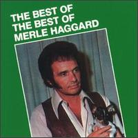 The Best of the Best of Merle Haggard [Capitol] - Merle Haggard