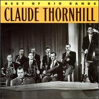The Best of the Big Bands - Claude Thornhill & His Orchestra