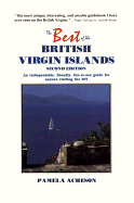 The Best of the British Virgin Islands: An Undispensable, Friendly, Fun-To-Use Guide for Anyone Visiting the BVI
