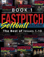 The Best Of The Fastpitch Magazine: Issues 1 - 10