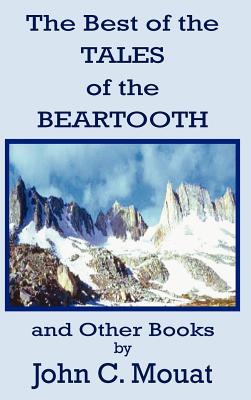 The Best of the Tales of the Beartooth and Other Books - Mouat, John C