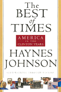 The Best of Times: America in the Age of Clinton