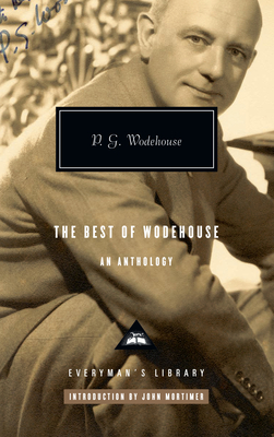 The Best of Wodehouse: An Anthology; Introduction by John Mortimer - Wodehouse, P G, and Mortimer, John (Introduction by)