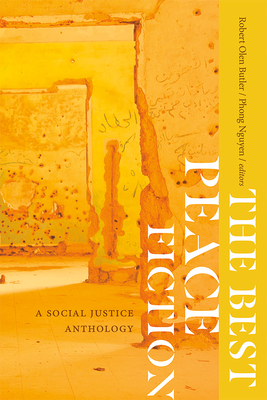 The Best Peace Fiction: A Social Justice Anthology - Butler, Robert Olen (Editor), and Nguyen, Phong (Editor)