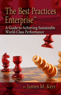 The Best Practices Enterprise: A Guide to Achieving Sustainable World-Class Performance