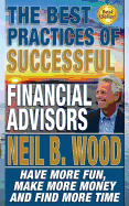 The Best Practices of Successful Financial Advisors: Have More Fun, Make More Money, and Find More Time