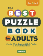 The Best Puzzle Book for Adults: Popular Word, Logic, and Math Puzzles to Entertain Your Brain