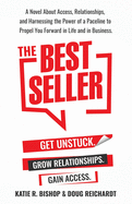 The Best Seller: A Novel About Access, Relationships, and Harnessing the Power of a Paceline to Propel You Forward in Life and in Business
