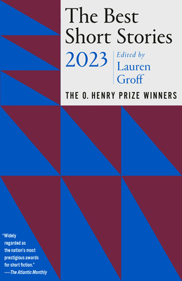 The Best Short Stories 2023: The O. Henry Prize Winners - Groff, Lauren (Editor), and Minton, Jenny (Editor)