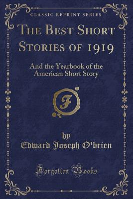 The Best Short Stories of 1919: And the Yearbook of the American Short Story (Classic Reprint) - O'Brien, Edward Joseph