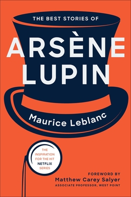 The Best Stories of Arsne Lupin - Leblanc, Maurice, and Salyer, Matthew Carey (Foreword by)