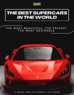 The Best Supercars in the World: a picture book for children about sports cars, the fastest cars in the world, book for boys 4-10 years old
