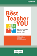 The Best Teacher in You: How to Accelerate Learning and Change Lives [16 Pt Large Print Edition]