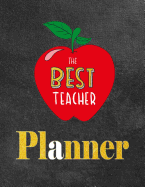The Best Teacher Planner: Teacher Notebook 2019-2020 Teacher Planner Schedule and Organizer Academic Year Lesson Plan and Record Book Weekly and Monthly Time Management for Teachers