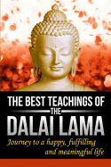 The Best Teachings of the Dalai Lama: Journey to a Happy, Fulfilling & Meaningful Life