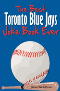 The Best Toronto Blue Jays Joke Book Ever
