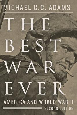 The Best War Ever: America and World War II - Adams, Michael C C, Professor