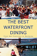 The Best Waterfront Dining: From San Francisco to Monterey