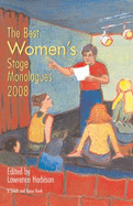The Best Women's Stage Monologues of 2008 - Harbison, Lawrence (Editor), and Lepidus, D L (Foreword by)
