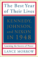 The Best Year of Their Lives: Kennedy, Nixon, and Johnson in 1948: Learning the Secrets of Power