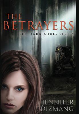 The Betrayers: The Dark Souls Series - Dizmang, Jennifer