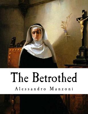 The Betrothed: I Promessi Sposi - O'Mahony, Count (Translated by), and Manzoni, Alessandro