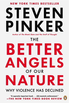 The Better Angels of Our Nature: Why Violence Has Declined - Pinker, Steven