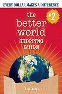 The Better World Shopping Guide--Revised Edition: Every Dollar Makes a Difference - Jones, Ellis