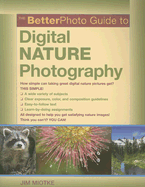 The Betterphoto Guide to Digital Nature Photography