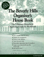 The Beverly Hills Organizer's House Book: The Ultimate Household Organizing Guide & Workbook - Koopersmith, Linda