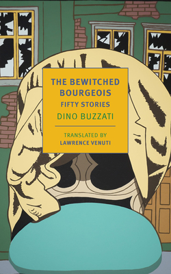 The Bewitched Bourgeois: Fifty Stories - Buzzati, Dino, and Venuti, Lawrence (Editor)