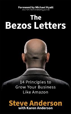 The Bezos Letters: 14 Principles to Grow Your Business Like Amazon - Anderson, Steve
