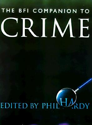 The BFI Companion to Crime - Hardy, Phil (Editor)