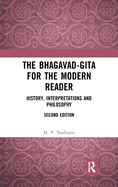 The Bhagavad-Gita for the Modern Reader: History, Interpretations and Philosophy