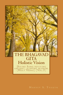 The Bhagavad Gita: Holistic Vision - Thakur, Hardev S