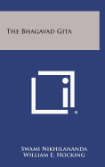 The Bhagavad Gita - Nikhilananda, Swami, and Hocking, William E (Foreword by)