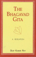 The Bhagavad Gita - Roy, Dilip Kumar