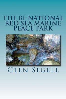 The Bi-National Red Sea Marine Peace Park: Setting an Example for the Han River Estuary - Segell, Glen