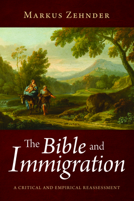 The Bible and Immigration - Zehnder, Markus