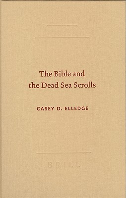 The Bible and the Dead Sea Scrolls - Elledge, C D