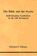 The Bible and the Psyche: Individuation Symbolism in the Old Testament - Edinger, Edward F, M.D.