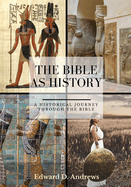 The Bible as History: A Historical Journey Through the Bible